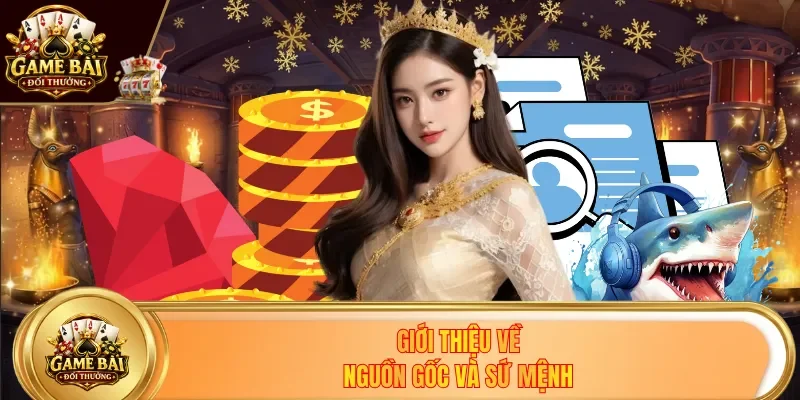 Giới thiệu về nguồn gốc và sứ mệnh