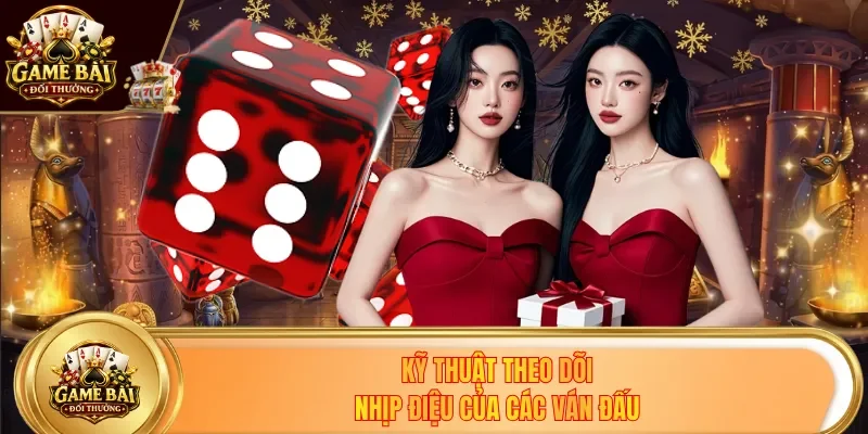 Kỹ thuật theo dõi nhịp điệu của các ván đấu